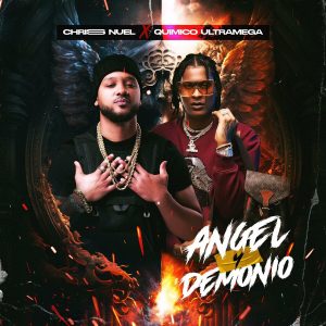 Chris Nuel Ft. Quimico Ultra Mega – Angel Y Demonio
